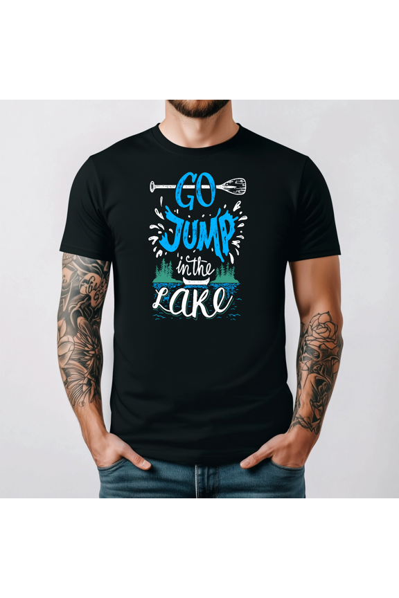 Go Jump In The Lake Lake Lovers Themed Graphic Apparel Tee V14230,for men and women up to 5XL