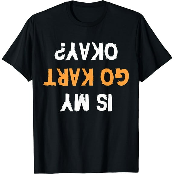 Go Kart Racing Funny T-Shirt