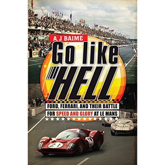 Pre-Owned Go Like Hell: Ford, Ferrari, and Their Battle for Speed and Glory at Le Mans (Hardcover)