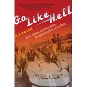 Go Like Hell Ford, Ferrari, and Their Battle for Speed and Glory at Le Mans, Paperback