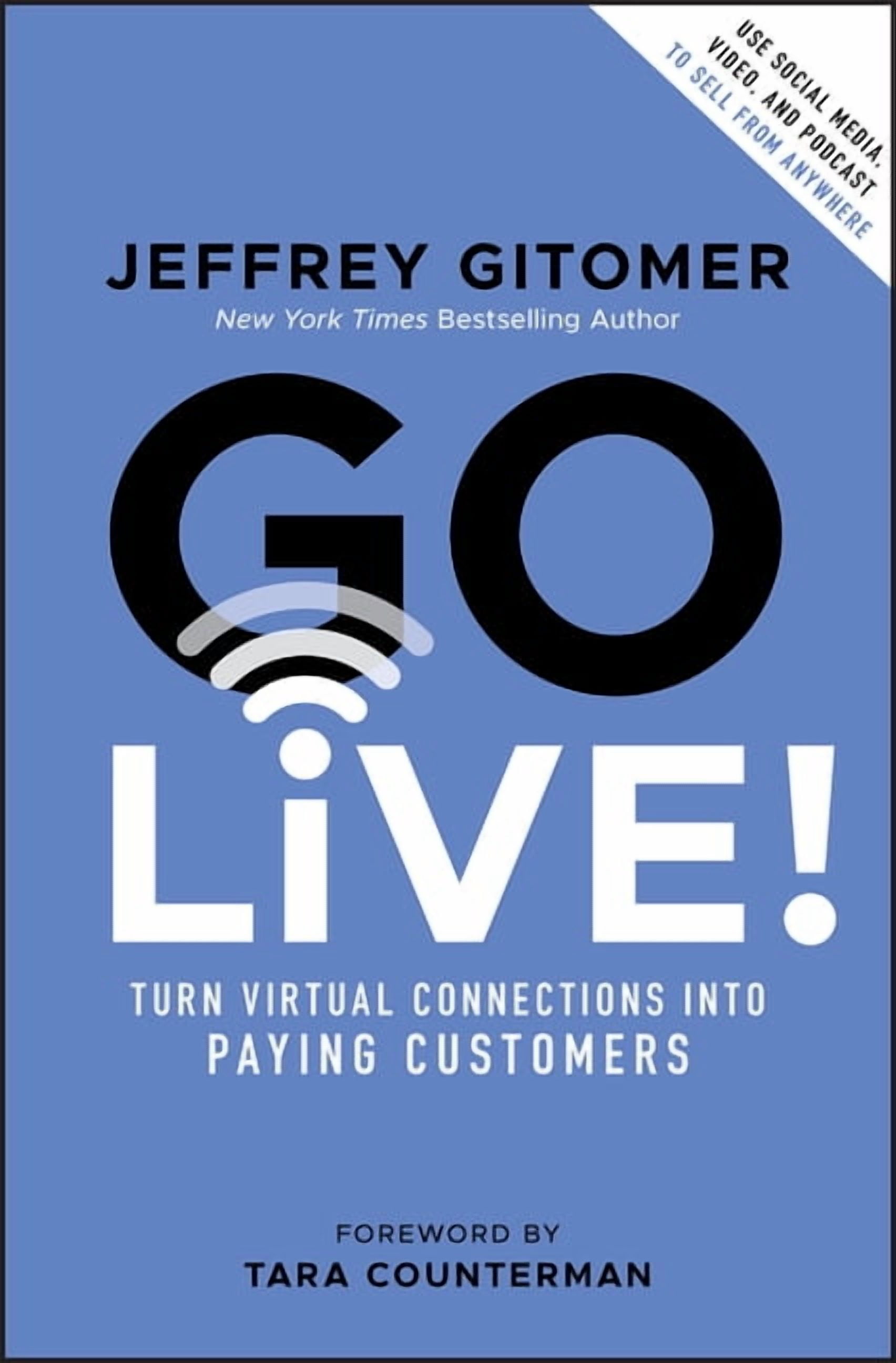 Go Live!: Turn Virtual Connections Into Paying Customers (Hardcover)
