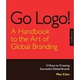 thumbnail image 1 of Pre-Owned Go Logo! a Handbook to the Art of Global Branding: 12 Keys to Creating Successful Global Brands (Hardcover) 1592535178 9781592535170, 1 of 1