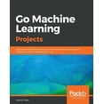 thumbnail image 1 of Go Machine Learning Projects, (Paperback), 1 of 1