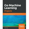 thumbnail image 1 of Go Machine Learning Projects (Paperback), 1 of 1