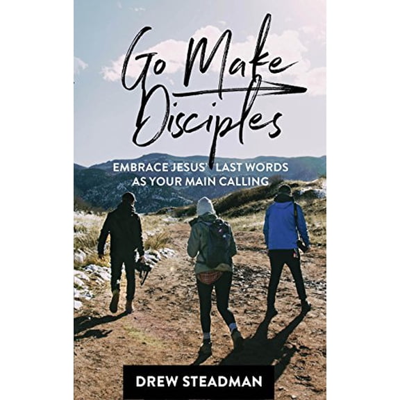 Pre-Owned Go Make Disciples: Embrace Jesus' Last Words As Your Main Calling (Paperback) 098637346X 9780986373466