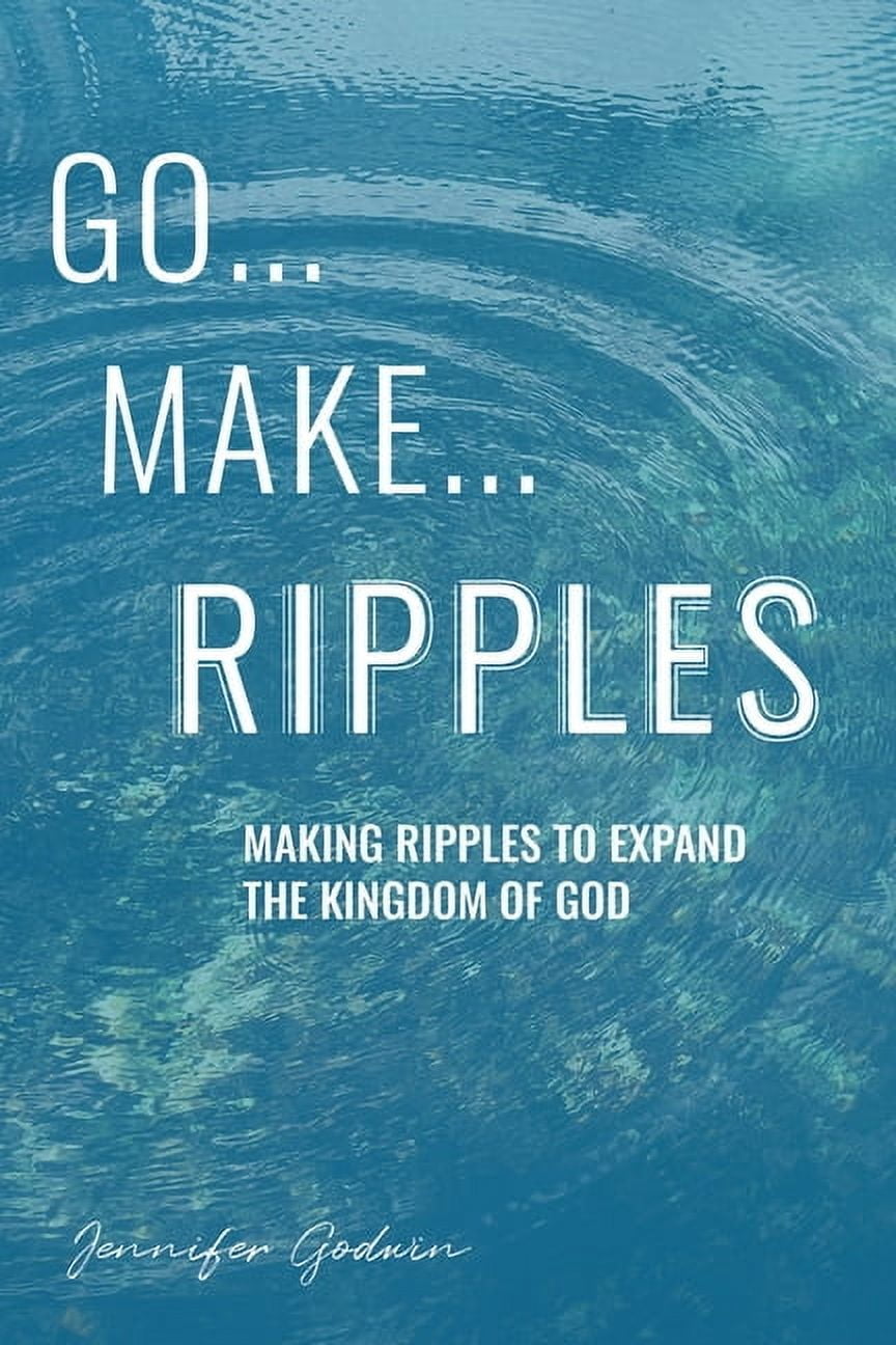 Go Make Ripples Go...Make...Ripples (Paperback) - Walmart.com