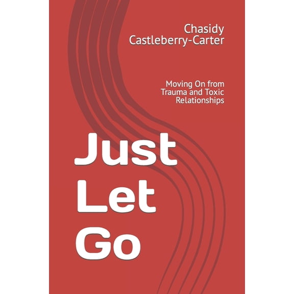 Go: : Moving On from Trauma and Toxic Relationships (Paperback)