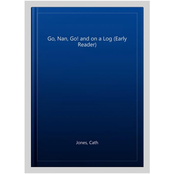 Go, Nan, Go! and On a Log (Early Reader) Cath Jones (Paperback)