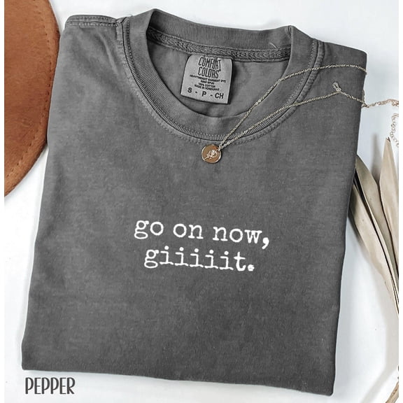 Go On Now Giiiiit Shirt, Cowboy Adult Humor Sarcastic Funny Therapy Shirt