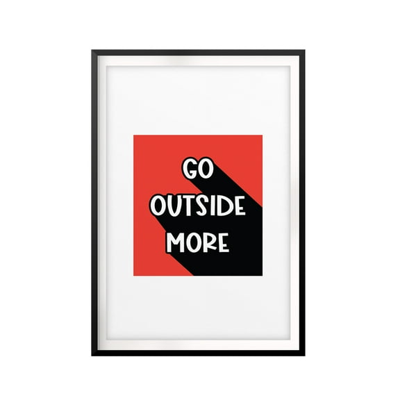 Go Outside More 11 x 14 UNFRAMED Print New Novelty Wall Art