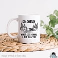 thumbnail image 1 of Go Outside Worst Case A Bear Kills You Coffee Mug • Camping Hiking or Nature Lover Outdoorsy Gift, 1 of 2