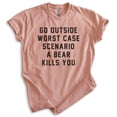 thumbnail image 1 of Go Outside Worst Case Scenario A Bear Kills You Shirt, Unisex Women's Men's Shirt, Bear Hiking Camping Tee, Heather Sunset, X-Small, 1 of 6