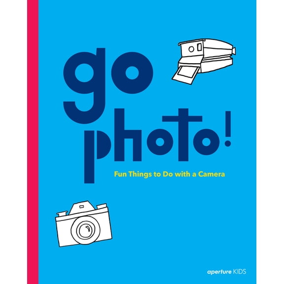 Go Photo! Fun Things to Do with a Camera, (Hardcover)