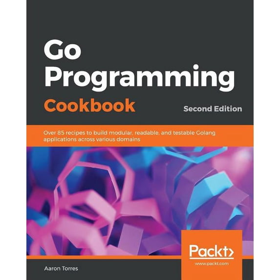 Go Programming Cookbook - Second Edition, (Paperback)
