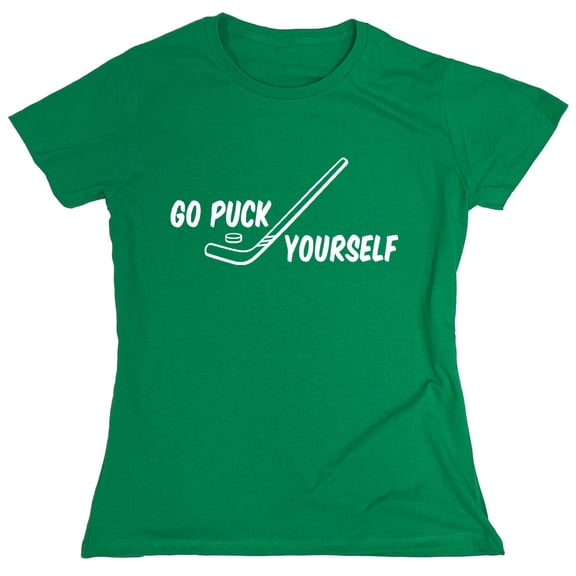 Go Puck Yourself Sarcastic Humor Novelty Funny Women's Casual Tees