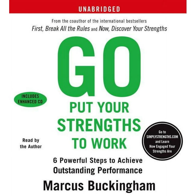 Go Put Your Strengths to Work : 6 Powerful Steps to Achieve Outstanding Performance (CD-Audio)