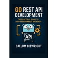thumbnail image 1 of The Caelum Protocol Go REST API Development: The Practical Guide to High-Performance Backends, (Paperback), 1 of 1