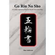 Go Rin No Sho 21st Century Applications of Miyamoto Musashis Book of Five Rings, Paperback