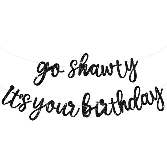 Go Shawty It's Your Birthday Banner Black Glitter Party Decoration Script Style Hanging Banner for Birthday Celebrations, Photo Booth, Hip Hop Themed Party Dcor