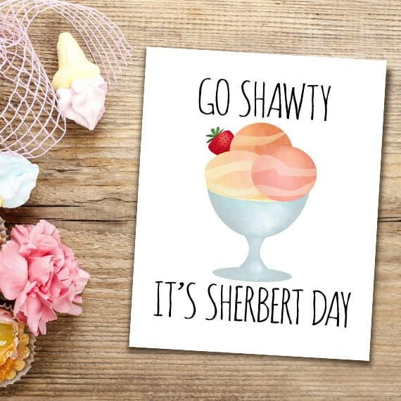 Go Shawty It’s Sherbert Day Greeting Card – Fun and Playful Design – Ideal for Celebrations, Birthdays, and Everyday Joy – Blank Inside with Matching Envelope