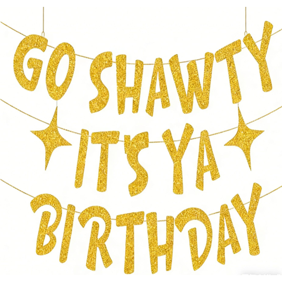 Go Shawty It's Ya Birthday Banner, Gold Glitter, Birthday Party Decoration