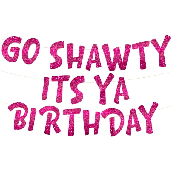 Go Shawty It's Ya Birthday Funny Pink Glitter Banner Party Supplies, Ideas, and Gifts 21st, 30th, 40th, 50th, 60th, 70th, 80th Adult Decorations