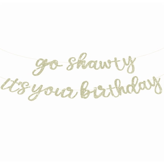 Go Shawty It's Your Birthday Banner, Champagne Gold Glitter, Cursive Script, Birthday Party Decoration