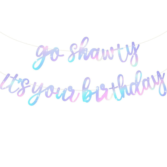 Go Shawty It's Your Birthday Banner, Iridescent Glitter, Birthday Party Decoration