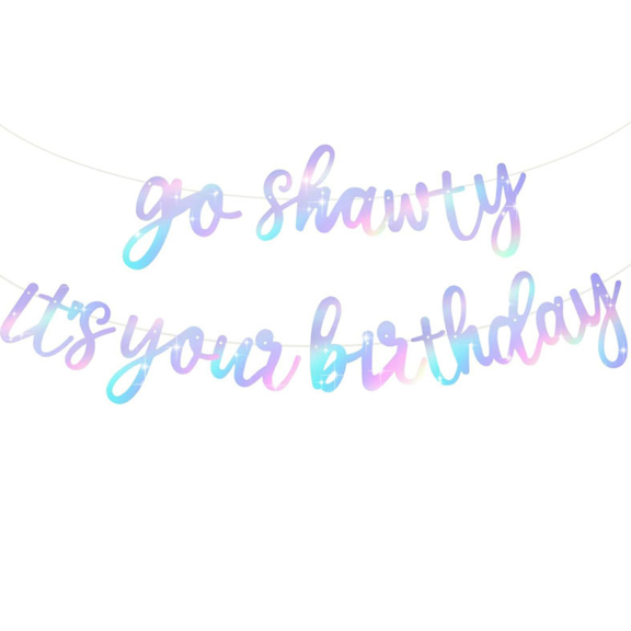 Go Shawty It's Your Birthday Banner, Iridescent Holographic, Birthday Party Decoration