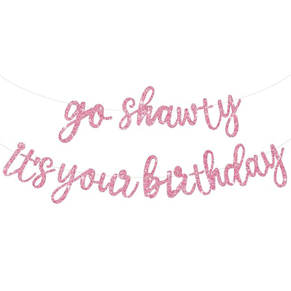 Go Shawty It's Your Birthday Banner, Pink Glitter, Birthday Party Decoration