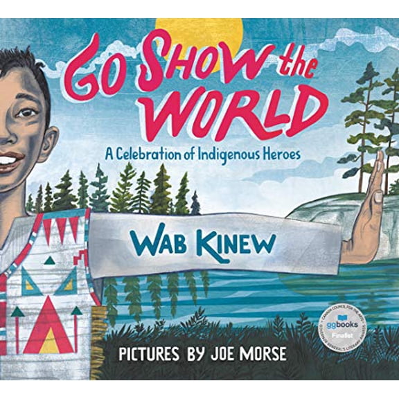 Pre-Owned Go Show the World: A Celebration of Indigenous Heroes (Hardcover) 0735262926 9780735262928