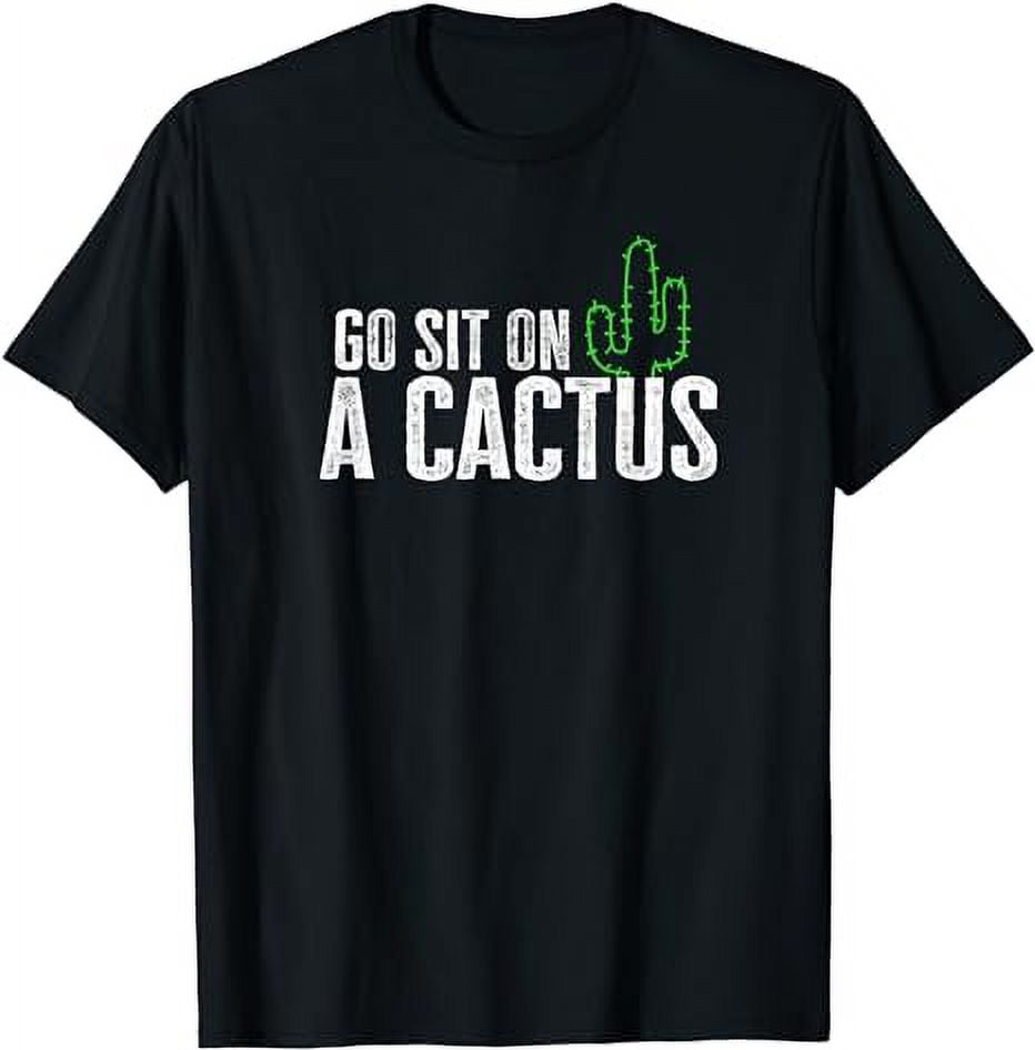 Go Sit On A Cactus Shirt - Funny Cacti T-Shirt - Walmart.com