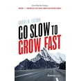 thumbnail image 1 of Pre-Owned Go Slow to Grow Fast: How to Keep Your Company Driving and Thriving in a Fast-Paced, Competitive Business World (Hardcover) 194663347X 9781946633477, 1 of 1
