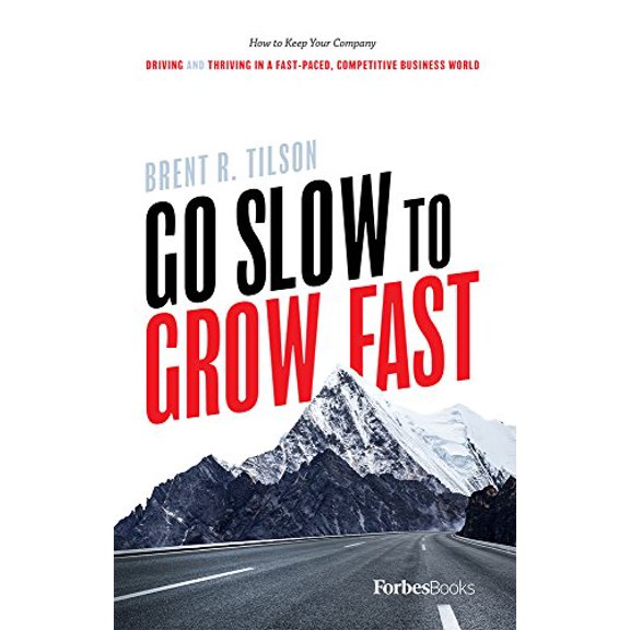 Pre-Owned Go Slow to Grow Fast: How to Keep Your Company Driving and Thriving in a Fast-Paced, Competitive Business World (Hardcover) 194663347X 9781946633477