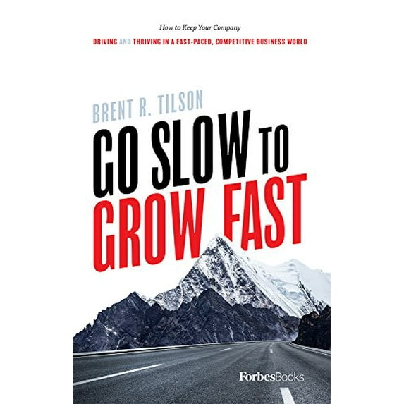 Pre-Owned Go Slow to Grow Fast: How to Keep Your Company Driving and Thriving in a Fast-Paced, Competitive Business World (Hardcover) 194663347X 9781946633477