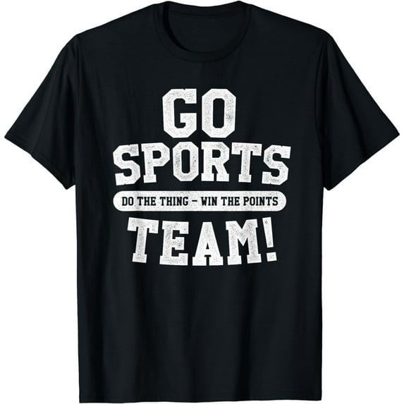 Go Sports Team! Funny Sports T-Shirt