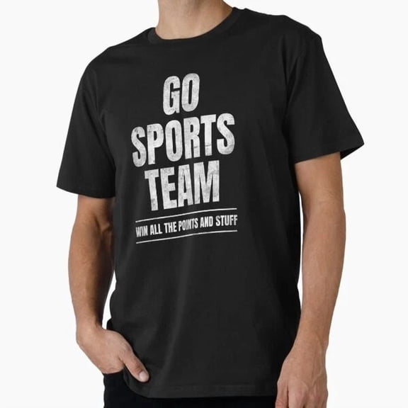 Go Sports Team Win All The Points And Stuff (Fun T-Shirt S-5XL