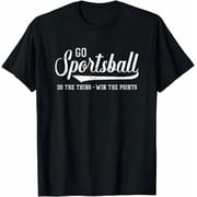 Go Sportsball! Do The Thing Win The Points - Funny Sports Shirt Unisex S-5XL Hot Trending Shirt, Vintage Birthday Gift
