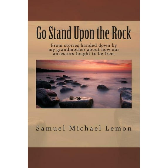 Go Stand Upon the Rock (Paperback)
