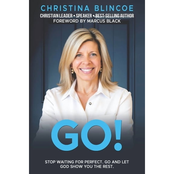 Go!: Stop Waiting for Perfect. Go and Let God show you the rest., (Paperback)