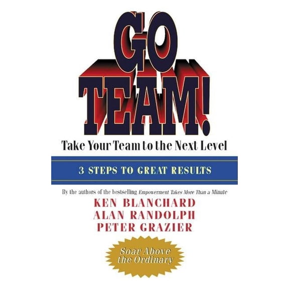 Go Team! : Take Your Team to the Next Level (Paperback)
