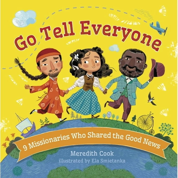 Go Tell Everyone: 9 Missionaries Who Shared the Good News, (Board Book)