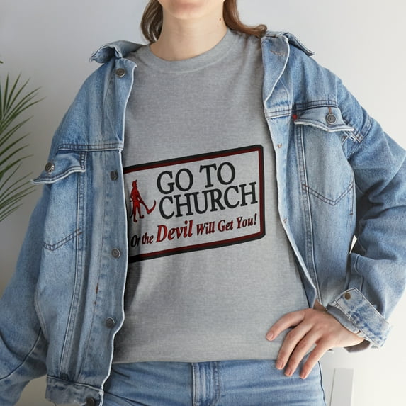 Go To Church Or The Devil Will Get You T-Shirt