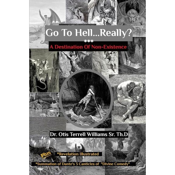 Go To Hell. . .Really?: A Destination Of Non-Existence, (Paperback)