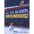 thumbnail image 1 of Pre-Owned Go to Sleep, Groundhog! (Paperback) 082341874X 9780823418749, 1 of 1