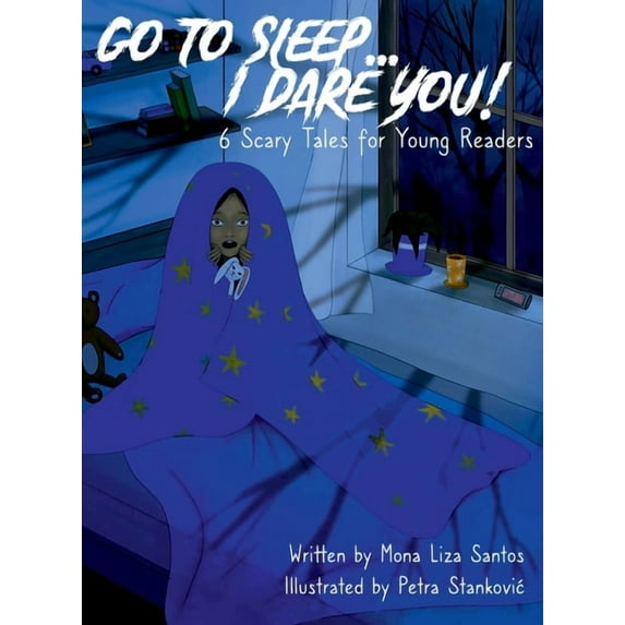 Go To Sleep... I Dare You!: 6 Scary Tales for Young Readers, (Hardcover)