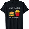 thumbnail image 1 of Go Together Fries Cheeseburger Fast Food Burger Lovers T-Shirt, 1 of 3