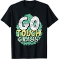 thumbnail image 1 of Go Touch Grass Meme Outside Funny Joke Touch Grass T-Shirt, 1 of 3