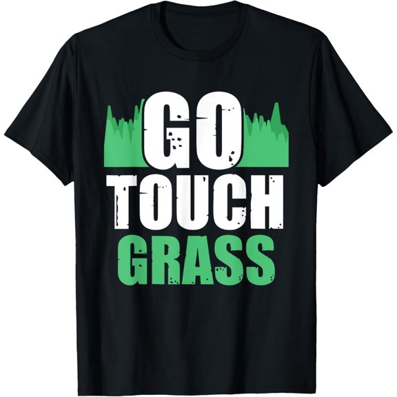 Go Touch Grass Outside Meme Funny Joke Touch Grass T-Shirt