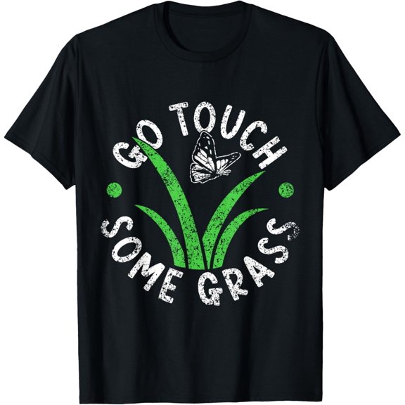 Go Touch Some Grass Outside Funny Meme Joke Touch Grass T-Shirt